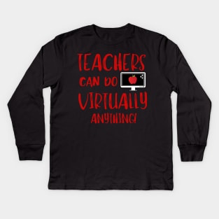 Teachers Virtually Can Do Anything Virtual Teacher Kids Long Sleeve T-Shirt